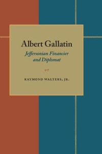 Cover image for Albert Gallatin: Jeffersonian Financier and Diplomat