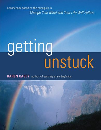 Getting Unstuck: A Workbook Based on the Principles in Change Your Mind and Your Life Will Follow