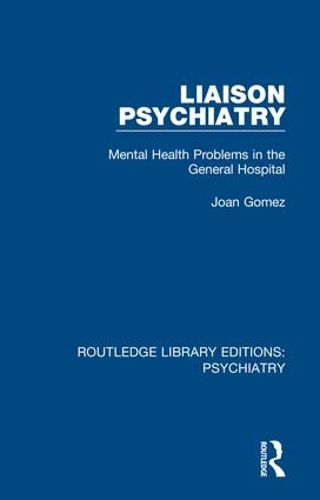 Cover image for Liaison Psychiatry: Mental Health Problems in the General Hospital