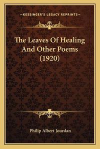 Cover image for The Leaves of Healing and Other Poems (1920)