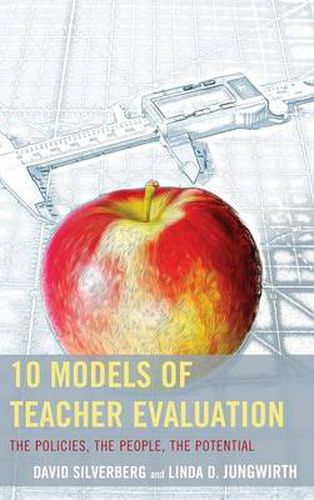 Cover image for 10 Models of Teacher Evaluation: The Policies, The People, The Potential