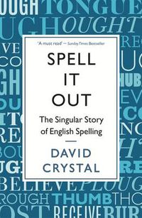 Cover image for Spell It Out: The singular story of English spelling