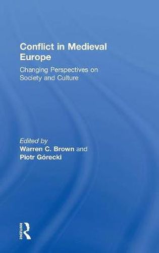 Cover image for Conflict in Medieval Europe: Changing Perspectives on Society and Culture