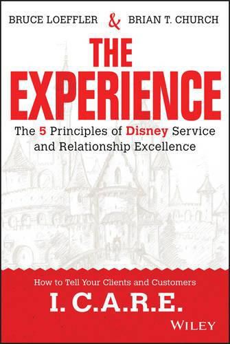 The Experience: The 5 Principles of Disney Service and Relationship Excellence