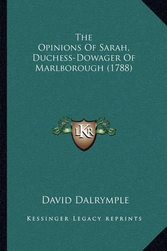 The Opinions of Sarah, Duchess-Dowager of Marlborough (1788)