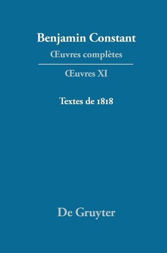 Textes de 1818: Lectures A l'Athenee, Annales de la Session de 1817 A 1818, Cours de Politique Constitutionnelle, La Minerve Franc?ais, Affaires W Regnault Et C. Laine, Elections de 1818