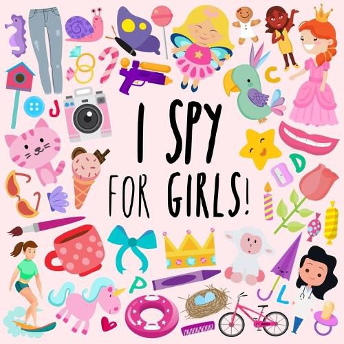 Cover image for I Spy - For Girls!: A Fun Guessing Game for 3-5 Year Olds