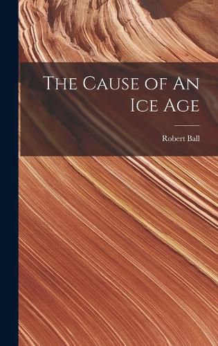 Cover image for The Cause of An ice Age