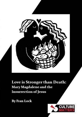 Cover image for Love is Stronger than Death: Mary Magdalene and the Insurrection of Jesus