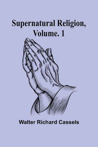 Cover image for Supernatural Religion, Volume. 1