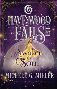 Cover image for Awaken the Soul: A Havenwood Falls High Novella