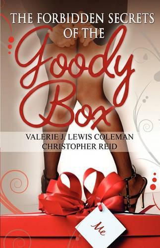 The Forbidden Secrets of the Goody Box: Relationship Advice That Your Father Didn't Tell You and Your Mother Didn't Know