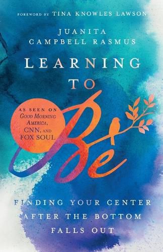 Learning to Be: Finding Your Center After the Bottom Falls Out