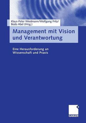 Cover image for Management Mit Vision Und Verantwortung: Eine Herausforderung an Wissenschaft Und Praxis