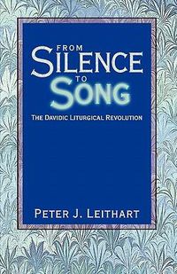 Cover image for From Silence to Song: The Davidic Liturgical Revolution