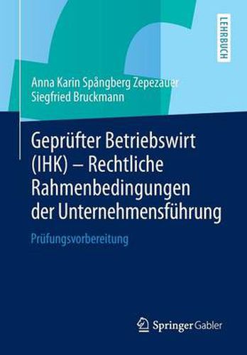 Geprufter Betriebswirt (IHK) - Rechtliche Rahmenbedingungen der Unternehmensfuhrung: Prufungsvorbereitung