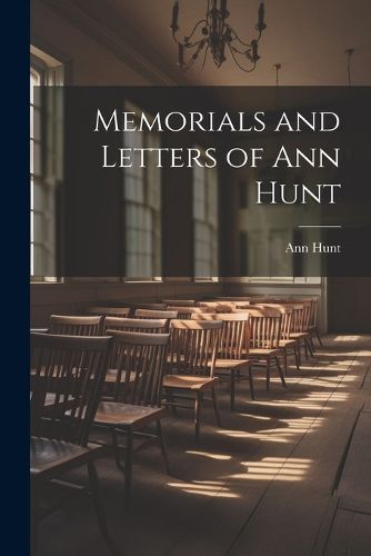 Memorials and Letters of Ann Hunt