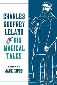 Cover image for Charles Godfrey Leland and His Magical Tales