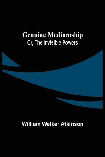 Cover image for Genuine Mediumship; or, The Invisible Powers