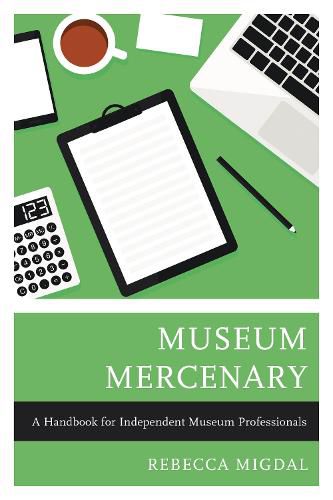 Cover image for Museum Mercenary: A Handbook for Independent Museum Professionals