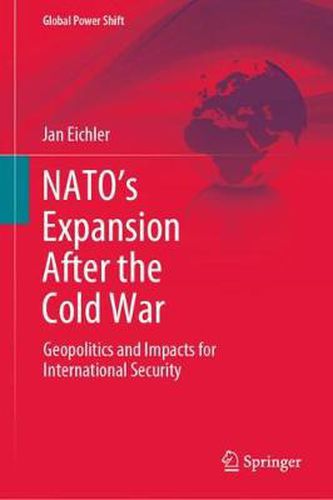 Cover image for NATO's Expansion After the Cold War: Geopolitics and Impacts for International Security