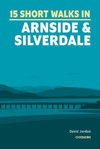 Short Walks in Arnside and Silverdale: 15 hand-picked routes