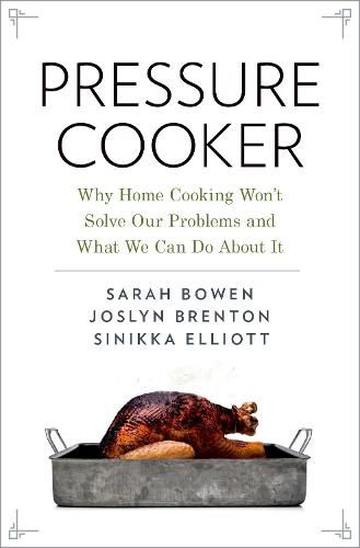 Cover image for Pressure Cooker: Why Home Cooking Won't Solve Our Problems and What We Can Do About It