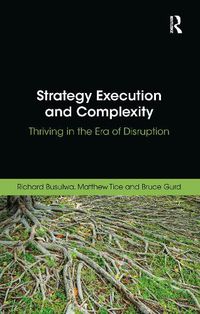 Cover image for Strategy Execution and Complexity: Thriving in the Era of Disruption