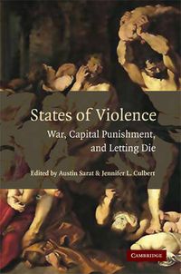 Cover image for States of Violence: War, Capital Punishment, and Letting Die