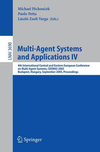 Cover image for Multi-Agent Systems and Applications IV: 4th International Central and Eastern European Conference on Multi-Agent Systems, CEEMAS 2005, Budapest, Hungary, September 15-17, 2005, Proceedings