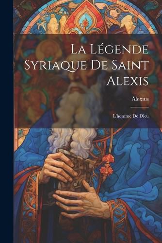 Cover image for La Legende Syriaque de Saint Alexis