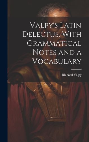 Cover image for Valpy's Latin Delectus, With Grammatical Notes and a Vocabulary