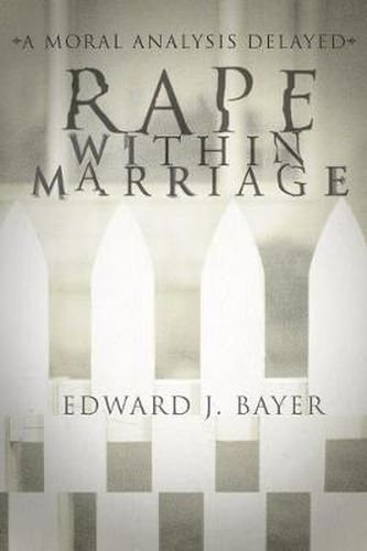 Cover image for Rape Within Marriage: A Moral Analysis Delayed