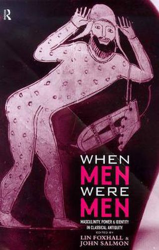 Cover image for When Men Were Men: Masculinity, Power and Identity in Classical Antiquity