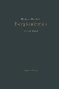 Cover image for Lehrbuch Der Bergbaukunde: Mit Besonderer Berucksichtigung Des Steinkohlenbergbaues Erster Band