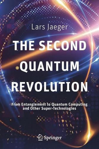 Cover image for The Second Quantum Revolution: From Entanglement to Quantum Computing and Other Super-Technologies