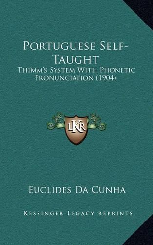 Cover image for Portuguese Self-Taught: Thimm's System with Phonetic Pronunciation (1904)