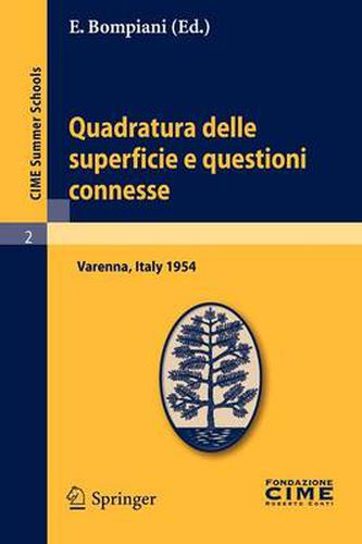 Cover image for Quadratura Delle Superficie E Questioni Connesse: Lectures Given at a Summer School of the Centro Internazionale Matematico Estivo (C.I.M.E.) Held in Varenna (Como), Italy, August 16-25, 1954