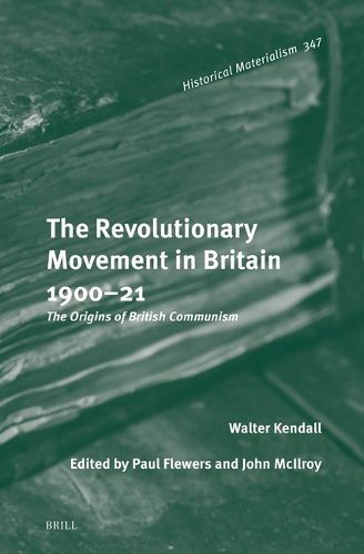 Cover image for The Revolutionary Movement in Britain 1900-21