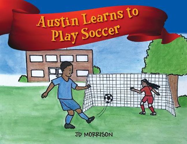 Austin Learns to Play Soccer