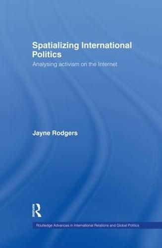 Cover image for Spatializing International Politics: Analysing activism on the Internet