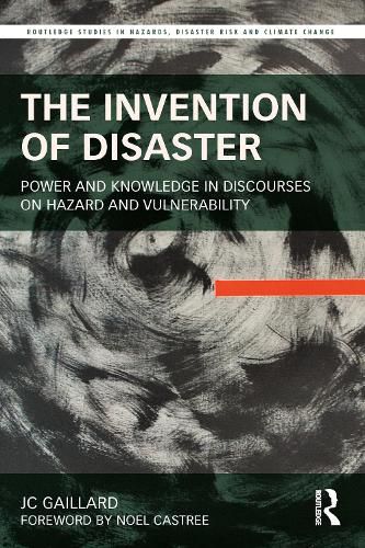 Cover image for The Invention of Disaster: Power and Knowledge in Discourses on Hazard and Vulnerability