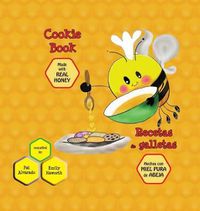 Cover image for Cookie Book * Recetas de galletas: Made with REAL Honey * Hechas con miel de abeja PURA