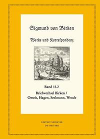 Cover image for Der Briefwechsel Zwischen Sigmund Von Birken Und Magnus Daniel Omeis, Joachim Heinrich Hagen, Sebastian Seelmann Und Georg Wende: Teil 1: Texte; Teil 2: Apparate Und Kommentare