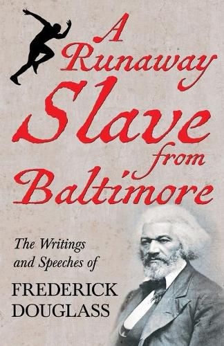 Cover image for A Runaway Slave from Baltimore: The Writings and Speeches of Frederick Douglass