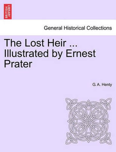 Cover image for The Lost Heir ... Illustrated by Ernest Prater