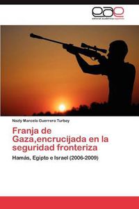 Cover image for Franja de Gaza, encrucijada en la seguridad fronteriza