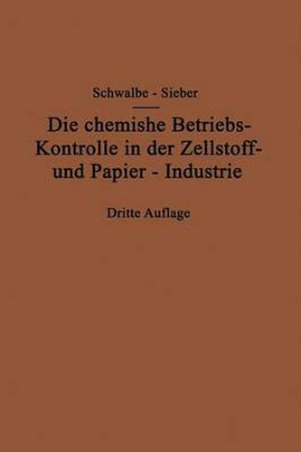 Die Chemische Betriebskontrolle in Der Zellstoff- Und Papier-Industrie Und Anderen Zellstoff Verarbeitenden Industrien