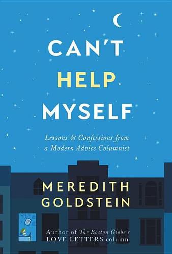 Cover image for Can't Help Myself: Lessons & Confessions from a Modern Advice Columnist