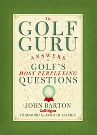 Cover image for The Golf Guru: Answers to Golf 's Most Perplexing Questions